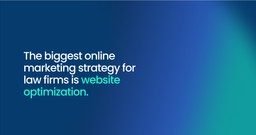 The biggest online marketing strategy for law firms is website optimization. 