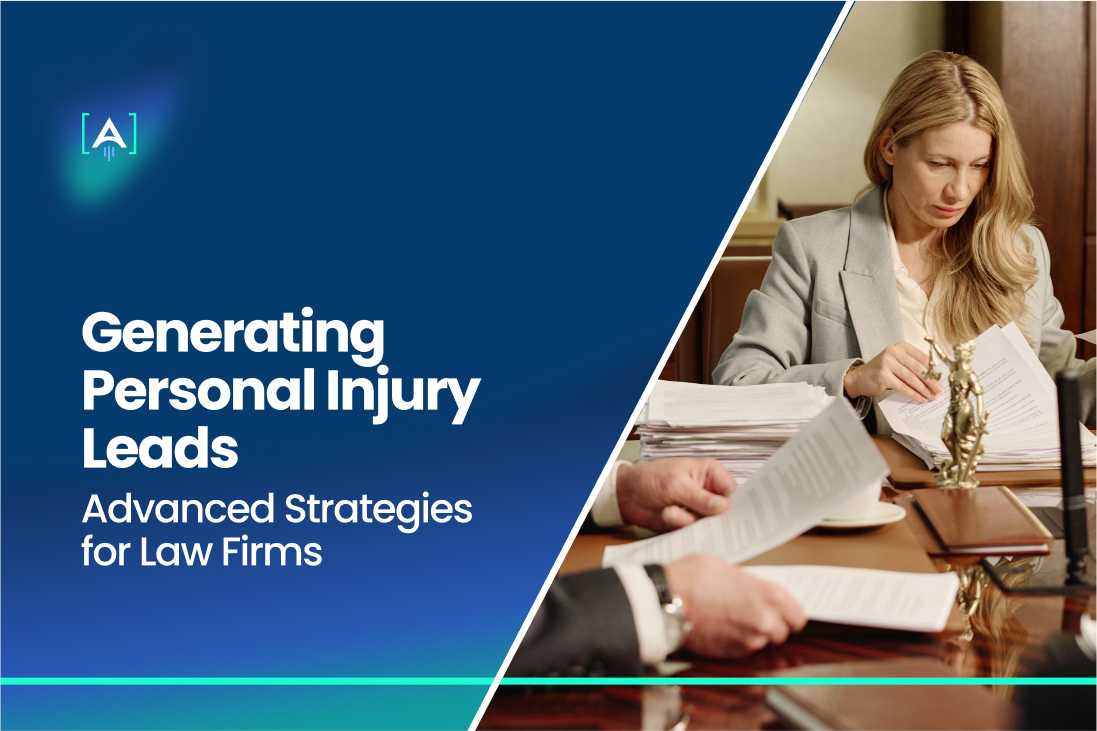 Generating Personal Injury Leads: Advanced Strategies for Law Firms