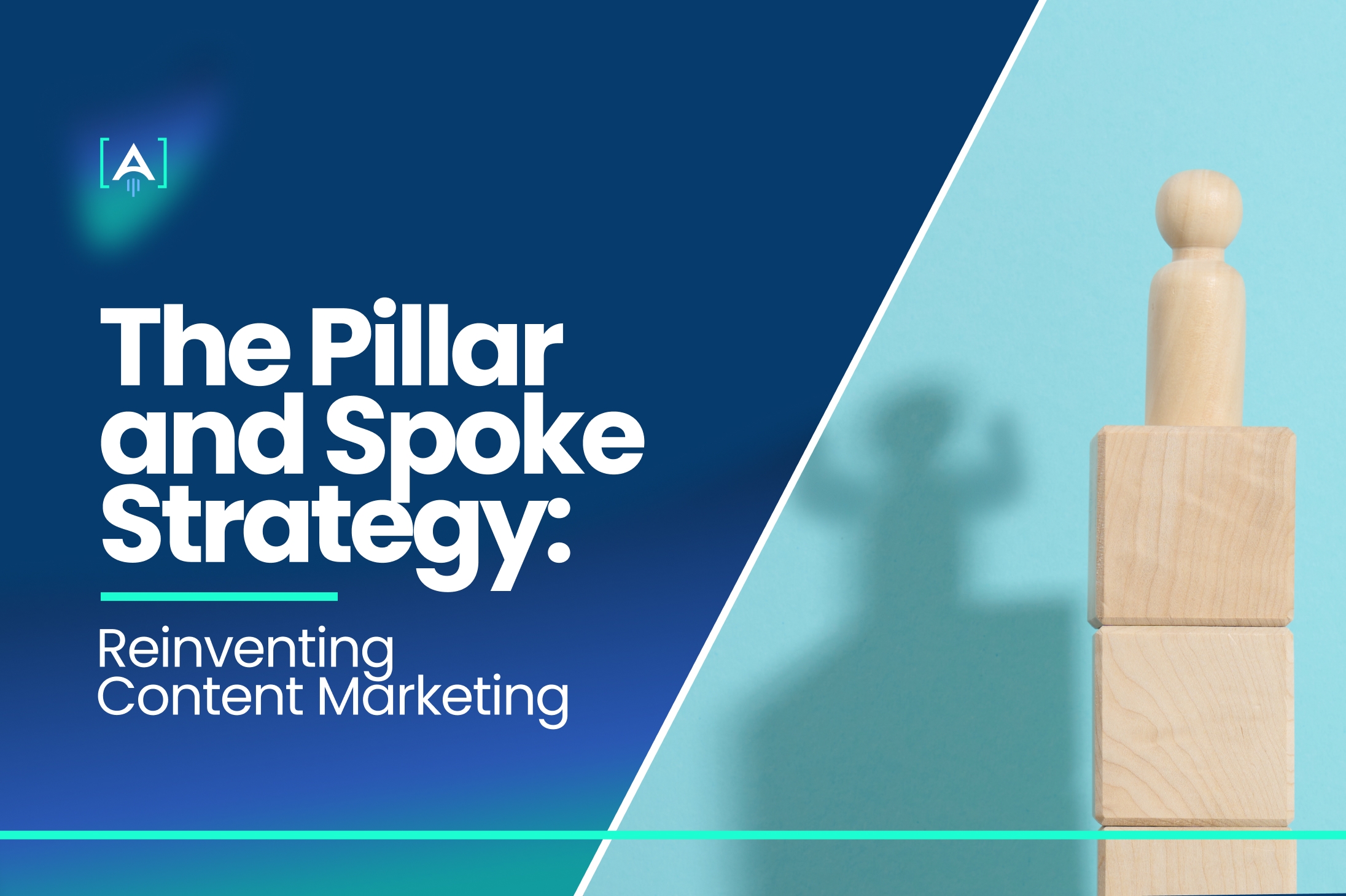 The Pillar and Spoke Strategy: Reinventing Content Marketing