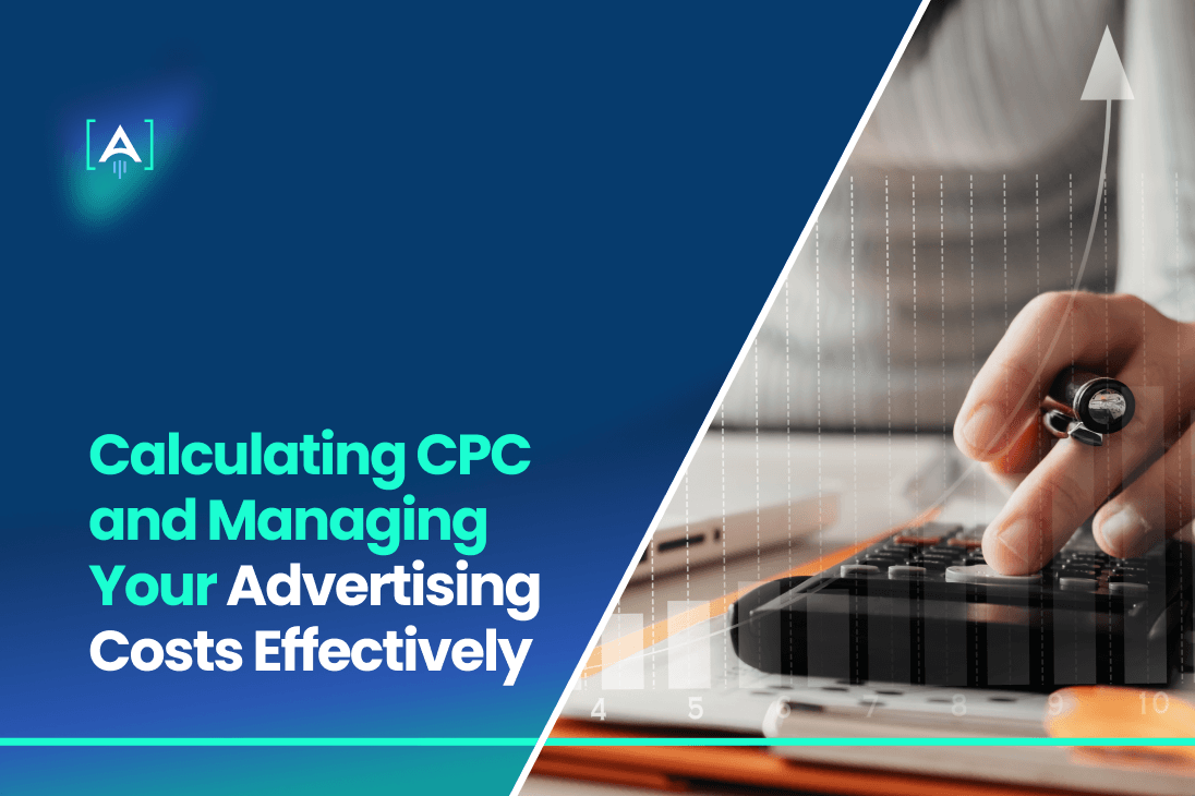 Calculating CPC and Managing Your Advertising Costs Effectively