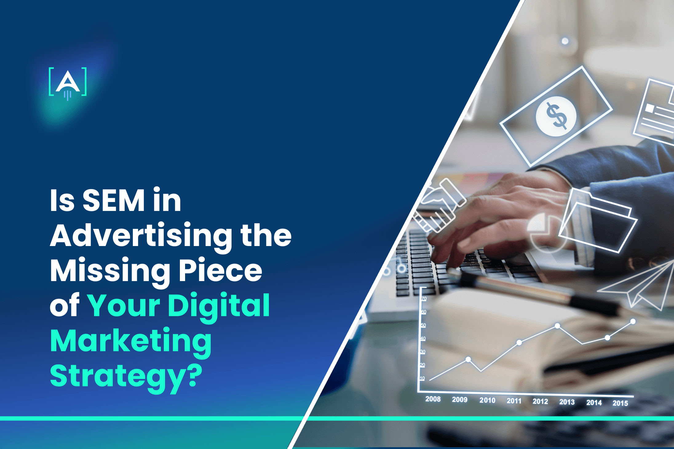 Is SEM in Advertising the Missing Piece of Your Digital Marketing Strategy_