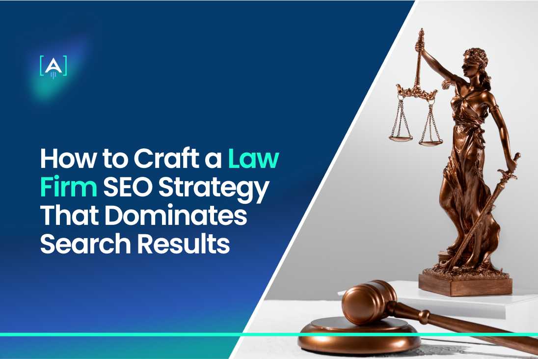 How to Craft a Law Firm SEO Strategy That Dominates Search Results