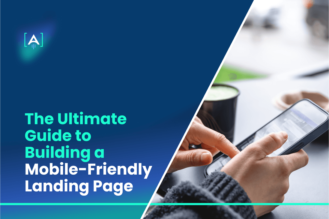 The Ultimate Guide to Building a Mobile-Friendly Landing Page