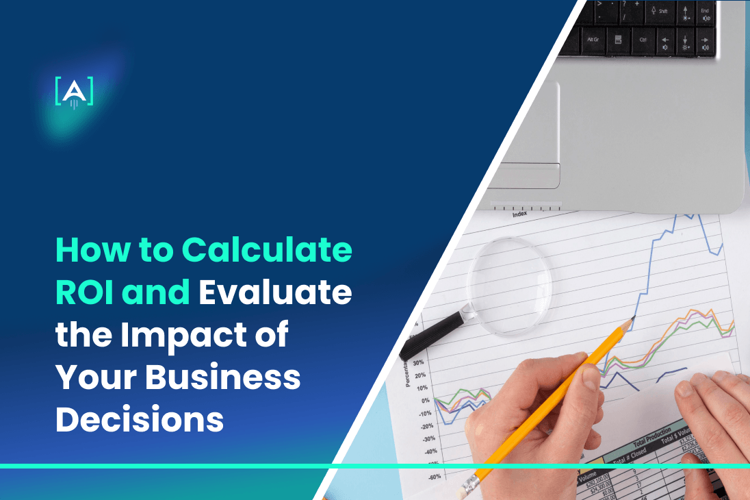 How to Calculate ROI and Evaluate the Impact of Your Business Decisions (2) (1)