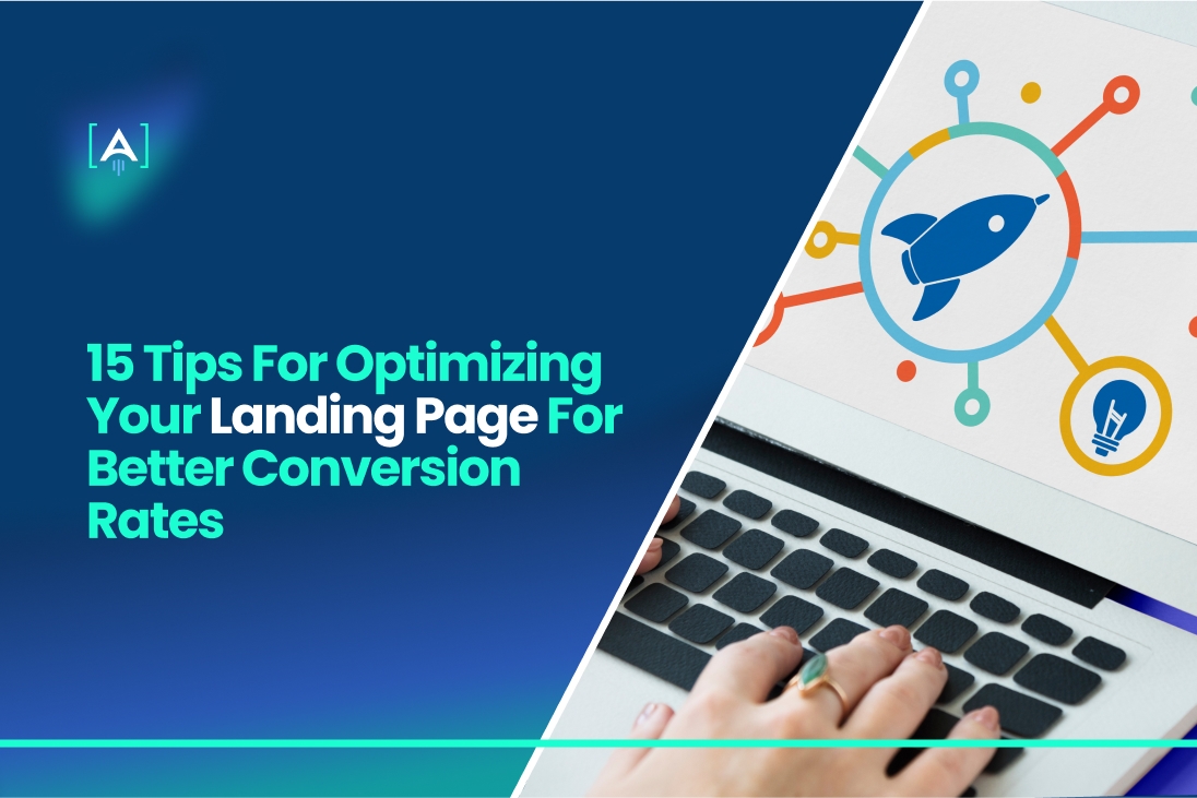 15 Tips For Optimizing Your Landing Page For Better Conversion Rates
