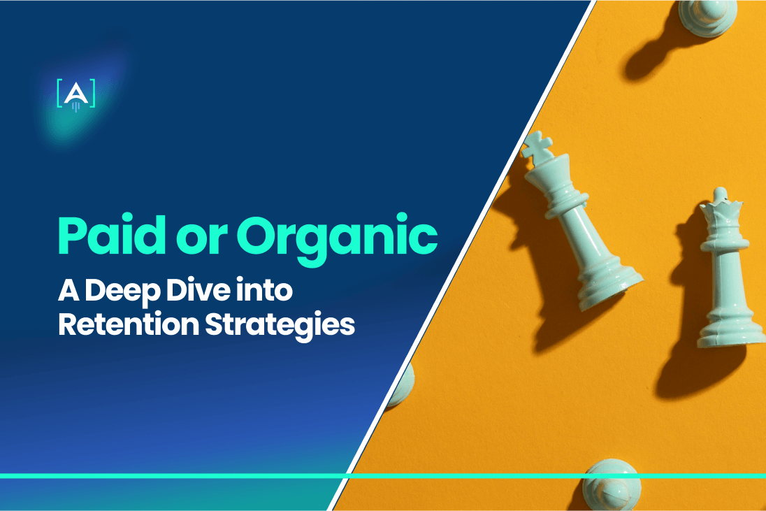 Paid or Organic? A Deep Dive into Retention Strategies