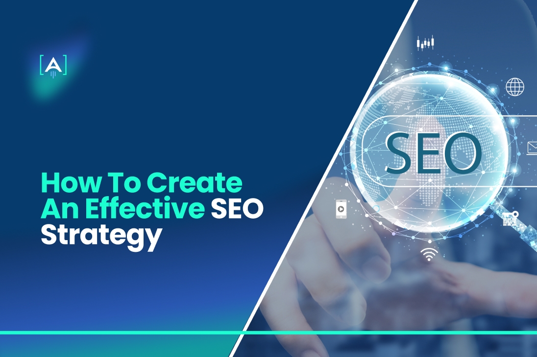 How to Create an Effective SEO Strategy that Works and Drives Conversions