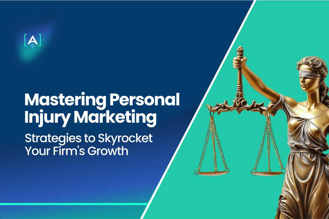 Mastering Personal Injury Marketing: Strategies to Skyrocket Your Firm's Growth
