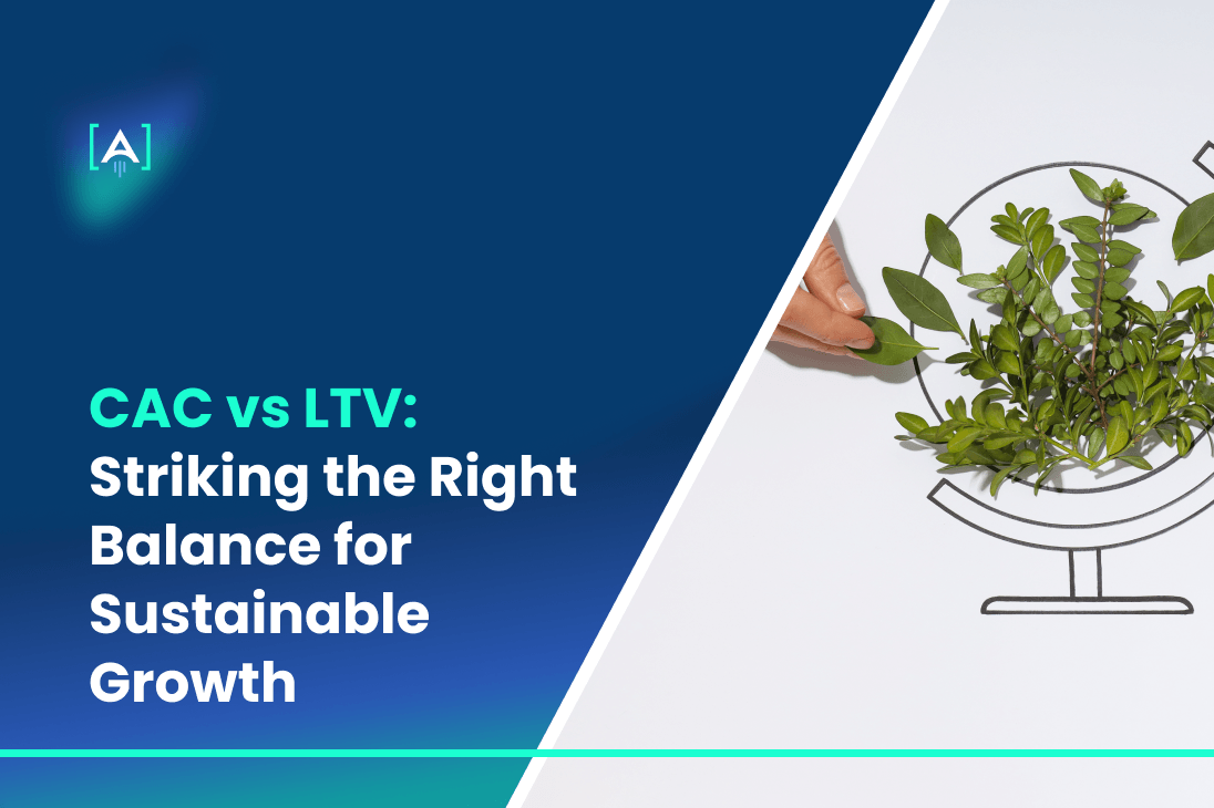 CAC vs LTV_ Striking the Right Balance for Sustainable Growth