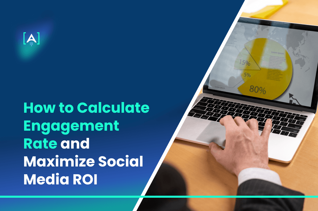 How to Calculate Engagement Rate and Maximize Social Media ROI