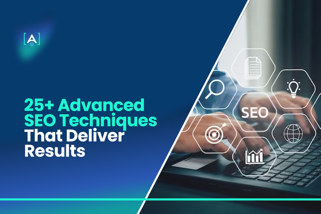 25+ Advanced SEO Techniques that deliver results