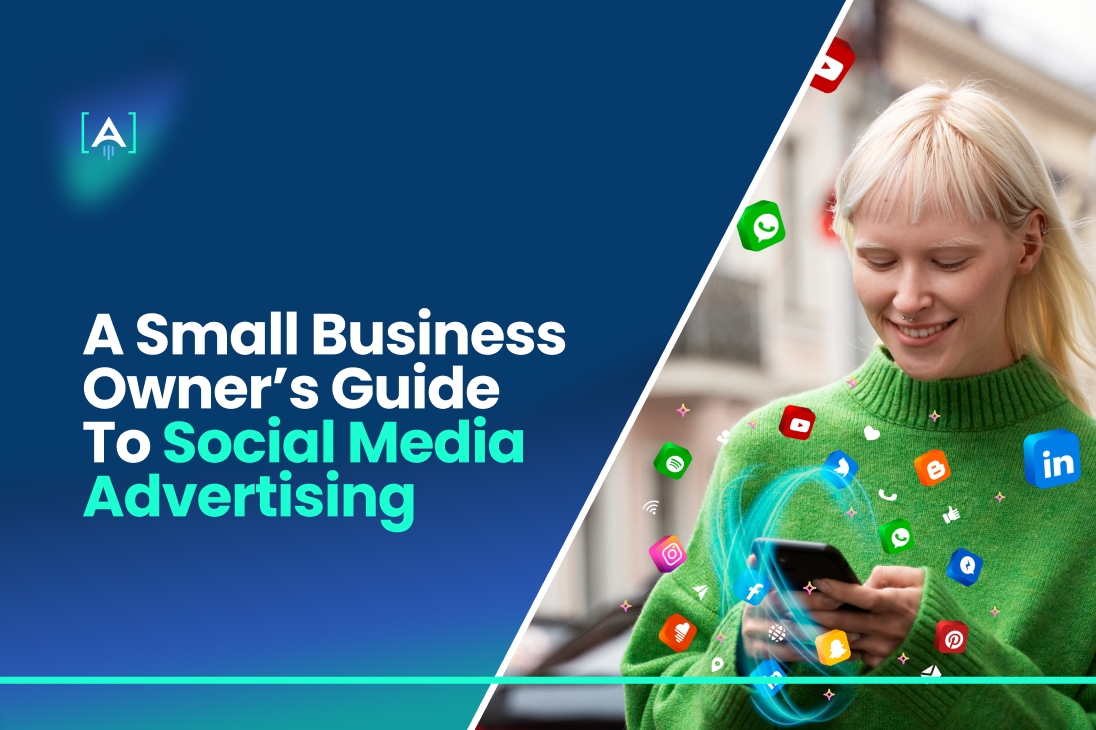 A Small Business Owner’s Guide to Social Media Advertising