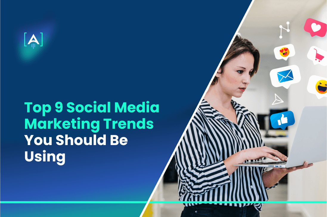 Social Media Marketing Trends You Should Use